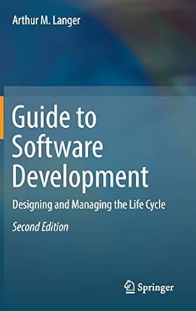 guide to software development 1st edition arthur m langer 144716797x, 978-1447167976