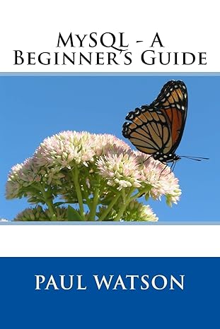 mysql a beginners guide 1st edition mr paul watson 1540882624, 978-1540882622