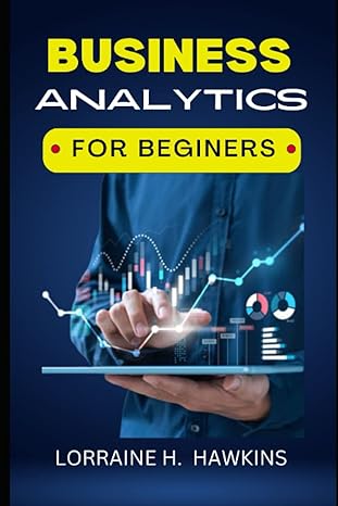 business analytics for beginners 1st edition lorraine h hawkins b0bzfd24jq, 979-8386857646