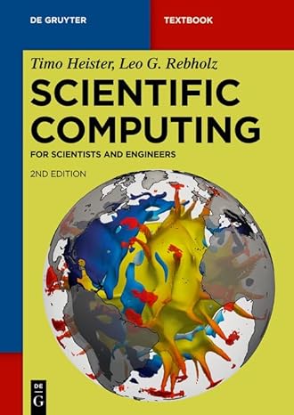 scientific computing for scientists and engineers 2nd edition timo heister ,leo g rebholz 3110999617,