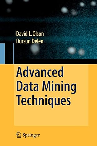 advanced data mining techniques 2008th edition david l olson ,dursun delen 3540769161, 978-3540769163