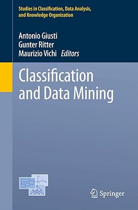 classification and data mining 1st edition antonio giusti ,gunter ritter ,maurizio vichi 3642288936,