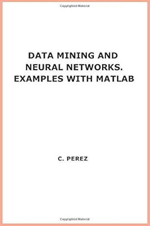 data mining and neural networks examples with matlab 1st edition perez 8483222906, 978-8483222904