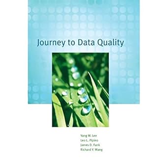 journey to data quality 1st edition yang w lee ,leo l pipino ,james d funk ,richard y wang 0262513358,