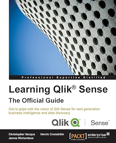 learning qlik sense the official guide 1st edition christopher ilacqua ,henric cronstrom ,james richardson