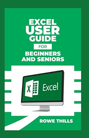 excel user guide for beginners and seniors 1st edition rowe thills b0b149r4lt, 979-8824411041