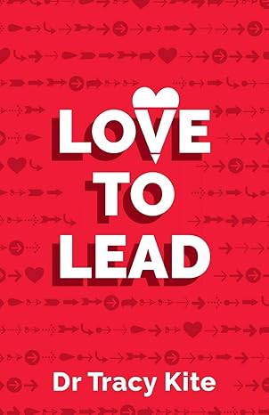 love to lead 1st edition dr tracy kite 1784521469, 978-1784521462