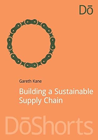 building a sustainable supply chain 1st edition gareth kane 1909293784, 978-1909293786