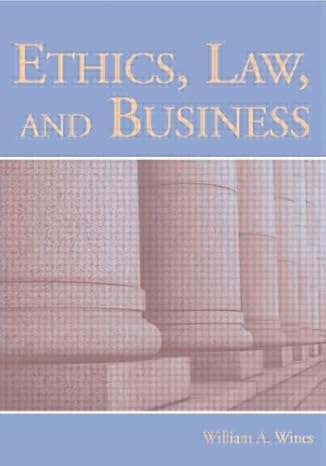 ethics law and business 1st edition william a wines 0805854967, 978-0805854961