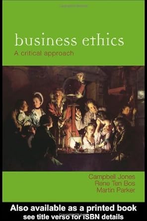 for business ethics 1st edition 1st edition campbell jones b0088p0pg8