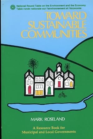 toward sustainable communities 1st edition mark roseland 1895643090, 978-1895643091