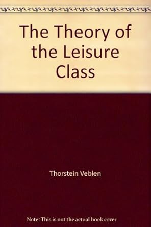 the theory of the leisure class 3rd mentor paperback printing. edition thorstein veblen b000vbqrsc