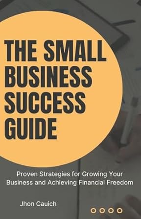 the small business success guide 1st edition jhon cauich b0cll53b8v, 979-8223139898