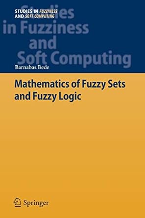 mathematics of fuzzy sets and fuzzy logic 2013th edition barnabas bede 3642433022, 978-3642433023