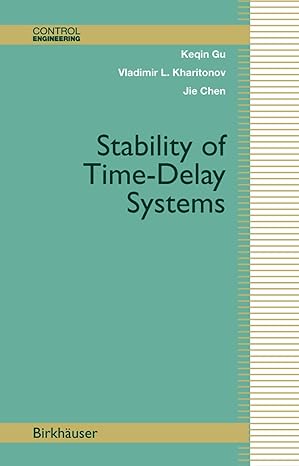 stability of time delay systems 2003rd edition keqin gu ,vladimir l kharitonov ,jie chen 1461265843,