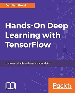 hands on deep learning with tensorflow 1st edition dan van boxel 1787282775, 978-1787282773