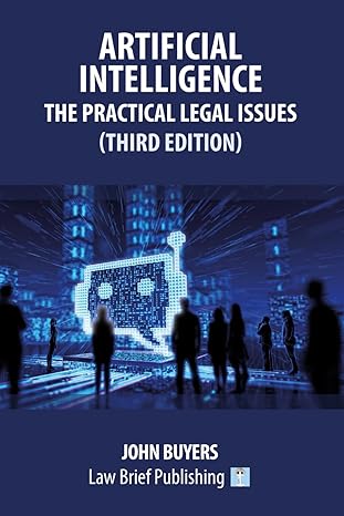 artificial intelligence the practical legal issues 1st edition john buyers 191669814x, 978-1916698147