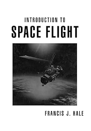 introduction to space flight 1st edition francis hale 0134819128, 978-0134819129