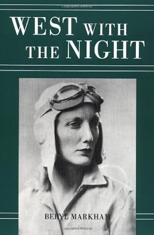 west with the night later printing edition beryl markham b0096ex0ee