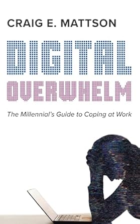 digital overwhelm 1st edition craig e mattson 1666772224, 978-1666772227