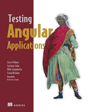 testing angular applications 1st edition jesse palmer ,corinna cohn ,mike giambalvo ,craig nishina