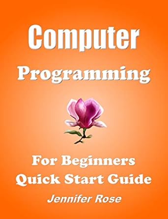 computer programming for beginners quick start guide 1st edition jennifer rose ,dart r swift ,lua c perl