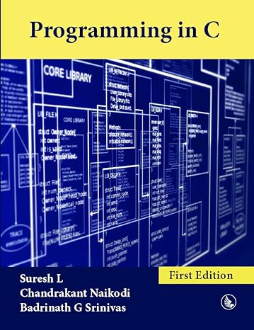 programming in c 1st edition suresh l ,chandrakant naikodi ,badrinath g srinivas 1943851689, 978-1943851683