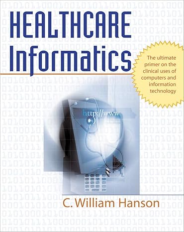 healthcare informatics 1st edition c. william hanson 0071440666, 978-0071440660