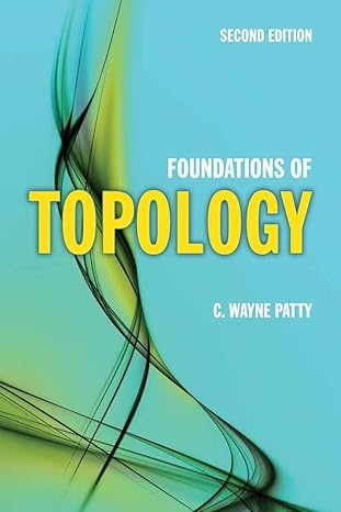 foundations of topology 2nd edition c. wayne patty 0763742341, 978-0763742348