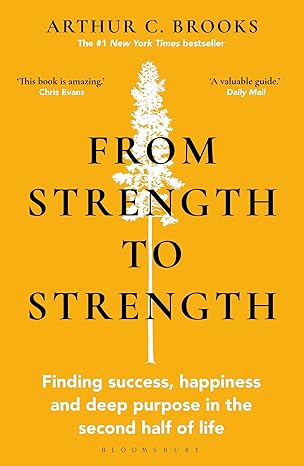 from strength to strength 1st edition arthur c. brooks 1472989759, 978-1472989758