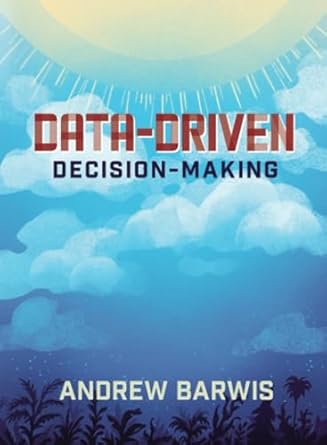 data driven decision making 1st edition andrew barwis 1643436236, 978-1643436234