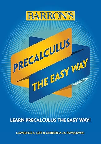 precalculus the easy way 3rd edition christina pawlowski-polanish m.s. ,lawrence leff m.s. 1438012691,