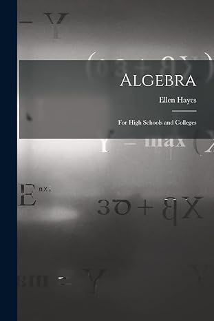 algebra for high schools and colleges 1st edition ellen hayes 1016318715, 978-1016318716