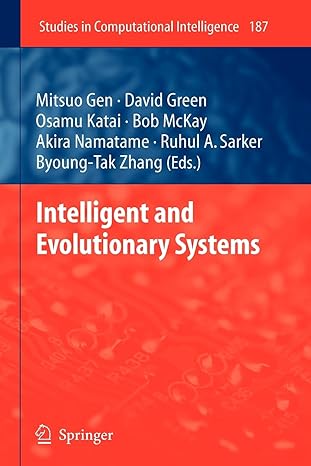 intelligent and evolutionary systems 1st edition mitsuo gen, osamu katai, bob mckay, akira namatame, ruhul a.