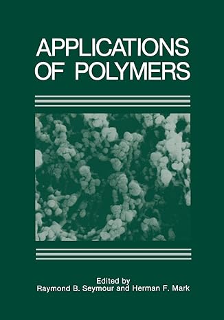 applications of polymers 1st edition raymond seymour 1468454501, 978-1468454505