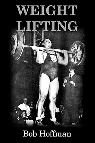 weight lifting  bob hoffman 1470045419, 978-1470045418