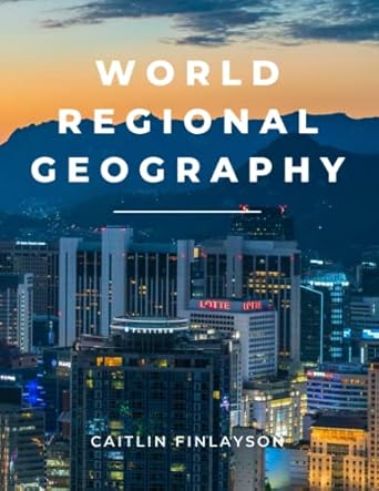 world regional geography 1st edition caitlin finlayson 1077115032, 978-1077115033