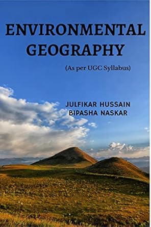 environmental geography 1st edition julfikar hussain 1637144512, 978-1637144510