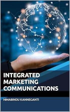 integrated marketing communications 1st edition himabindu kanneganti b08hm9xyn7, b0cmhm2yrc