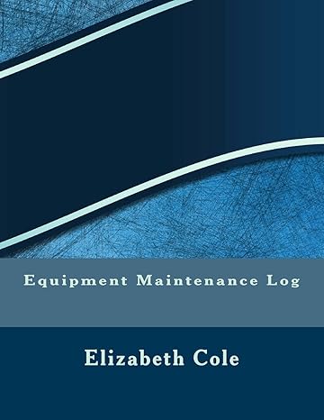 equipment maintenance log 1st edition elizabeth s.r.m. cole 1542748054, 978-1542748056