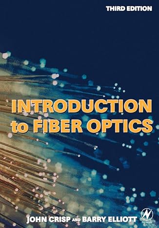 introduction to fiber optics 3rd edition john crisp 0750667567, 978-0750667562