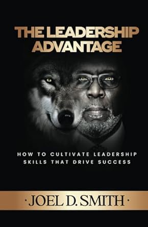 the leadership advantage 1st edition joel smith b0df5q6k32, 979-8336628951