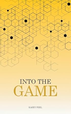 into the game 1st edition kasey peel b0djnt67v6, 979-8893244236