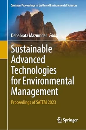 sustainable advanced technologies for environmental management proceedings of satem 2023 1st edition