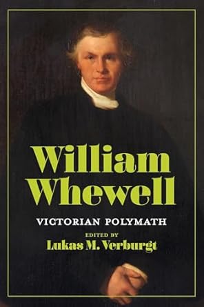 william whewell victorian polymath 1st edition lukas m verburgt 082294829x, 978-0822948292