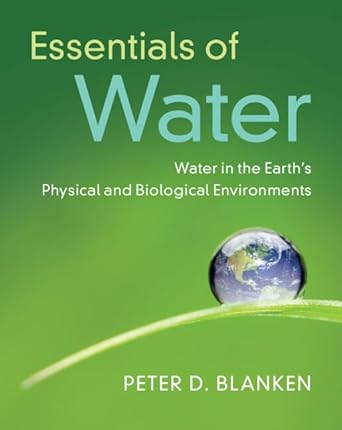 essentials of water water in the earths physical and biological environments 1st edition peter blanken