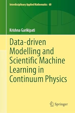 data driven modelling and scientific machine learning in continuum physics 1st edition krishna garikipati