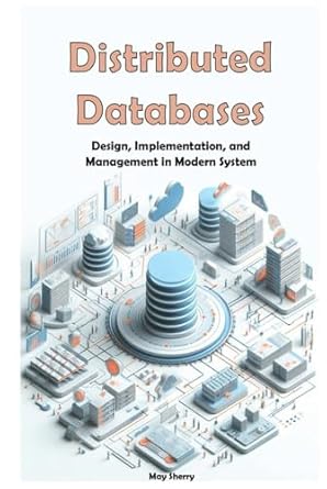 distributed databases design implementation and management in modern system 1st edition may sherry