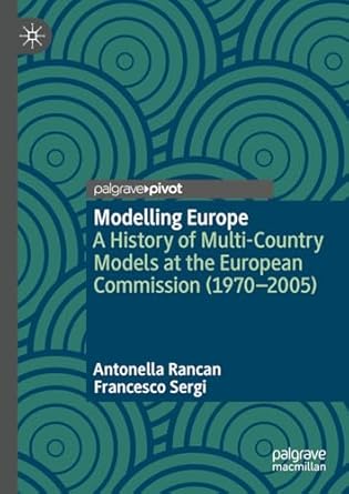 modelling europe a history of multi country models at the european commission 2024th edition antonella rancan