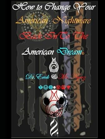 how to change your american nightmare back into the american dream part 2 of 6 1st edition erick nyevz